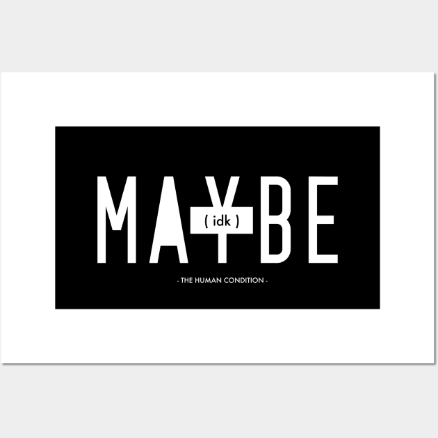 Maybe idk Wall Art by usernate